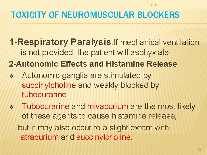 01: 35 TOXICITY OF NEUROMUSCULAR BLOCKERS 1 -Respiratory Paralysis: If mechanical ventilation is not 01: 35 TOXICITY OF NEUROMUSCULAR BLOCKERS 1 -Respiratory Paralysis: If mechanical ventilation is not