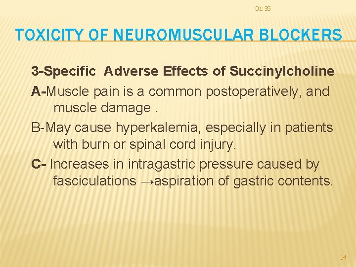 01: 35 TOXICITY OF NEUROMUSCULAR BLOCKERS 3 -Specific Adverse Effects of Succinylcholine A-Muscle pain 01: 35 TOXICITY OF NEUROMUSCULAR BLOCKERS 3 -Specific Adverse Effects of Succinylcholine A-Muscle pain