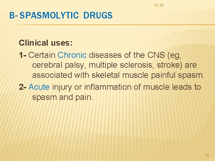 01: 35 B- SPASMOLYTIC DRUGS Clinical uses: 1 - Certain Chronic diseases of the 01: 35 B- SPASMOLYTIC DRUGS Clinical uses: 1 - Certain Chronic diseases of the