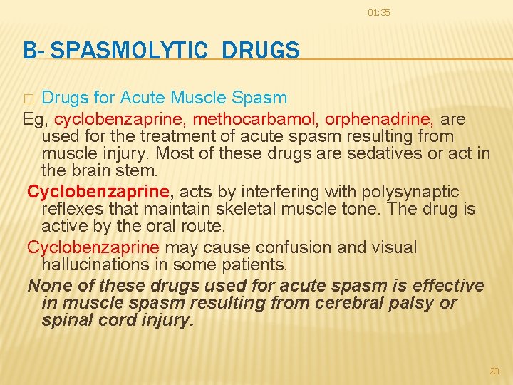 01: 35 B- SPASMOLYTIC DRUGS Drugs for Acute Muscle Spasm Eg, cyclobenzaprine, methocarbamol, orphenadrine, 01: 35 B- SPASMOLYTIC DRUGS Drugs for Acute Muscle Spasm Eg, cyclobenzaprine, methocarbamol, orphenadrine,