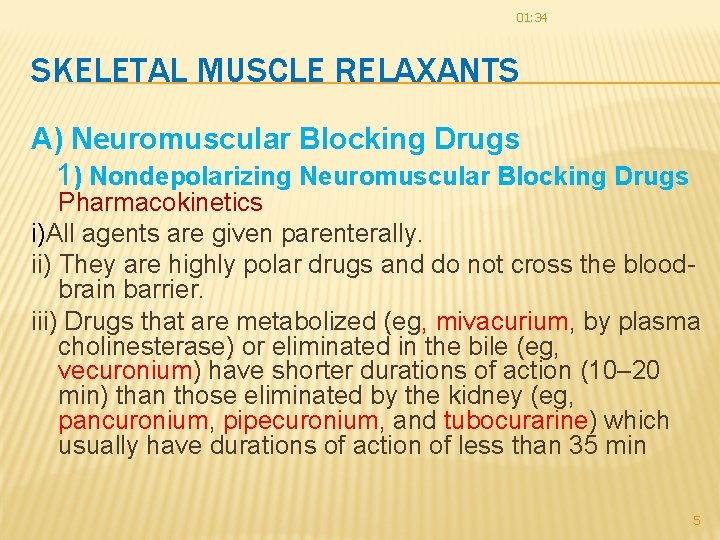 01: 34 SKELETAL MUSCLE RELAXANTS A) Neuromuscular Blocking Drugs 1) Nondepolarizing Neuromuscular Blocking Drugs 01: 34 SKELETAL MUSCLE RELAXANTS A) Neuromuscular Blocking Drugs 1) Nondepolarizing Neuromuscular Blocking Drugs