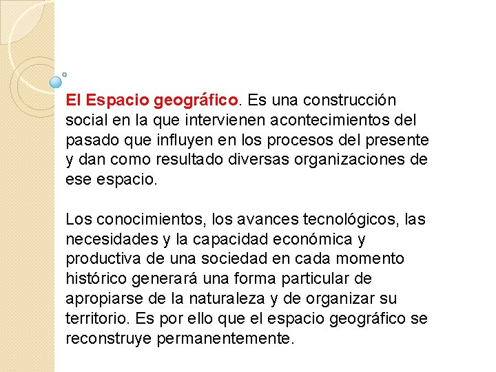 El Espacio geográfico. Es una construcción social en la que intervienen acontecimientos del pasado