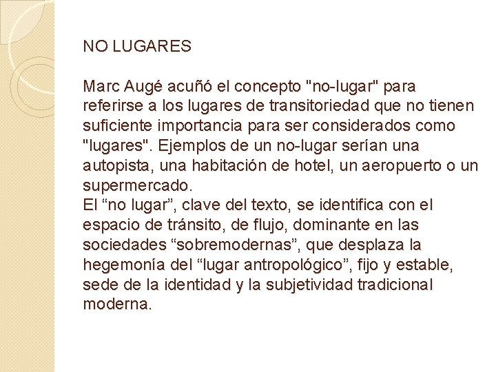 NO LUGARES Marc Augé acuñó el concepto "no-lugar" para referirse a los lugares de