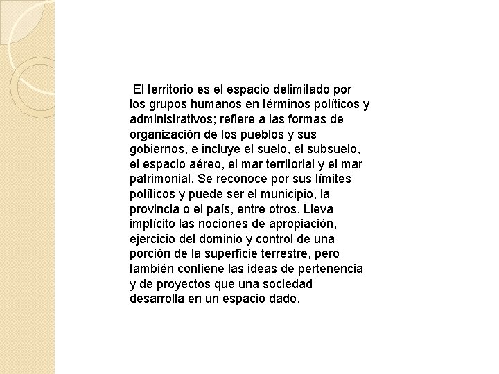 El territorio es el espacio delimitado por los grupos humanos en términos políticos y