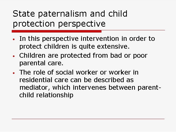 State paternalism and child protection perspective • • • In this perspective intervention in State paternalism and child protection perspective • • • In this perspective intervention in