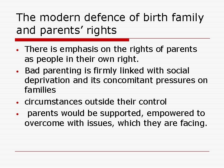 The modern defence of birth family and parents’ rights • • There is emphasis The modern defence of birth family and parents’ rights • • There is emphasis