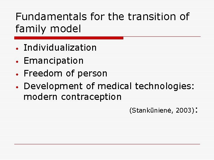 Fundamentals for the transition of family model • • Individualization Emancipation Freedom of person Fundamentals for the transition of family model • • Individualization Emancipation Freedom of person