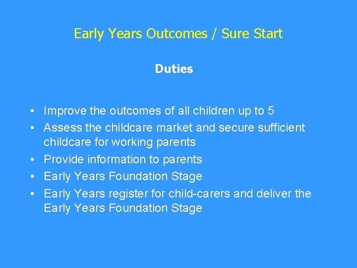 Early Years Outcomes / Sure Start Duties • Improve the outcomes of all children