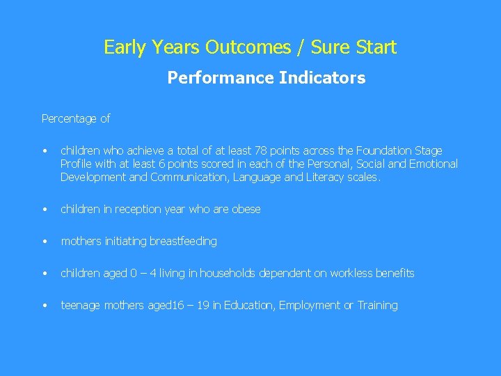 Early Years Outcomes / Sure Start Performance Indicators Percentage of • children who achieve