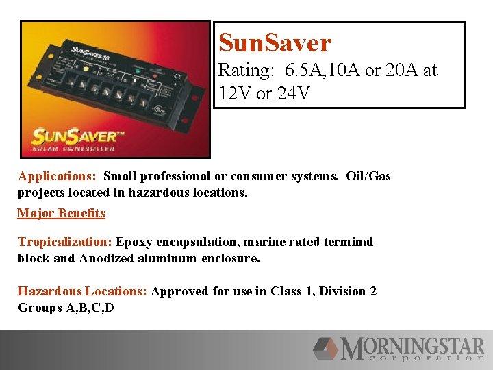 Sun. Saver Rating: 6. 5 A, 10 A or 20 A at 12 V