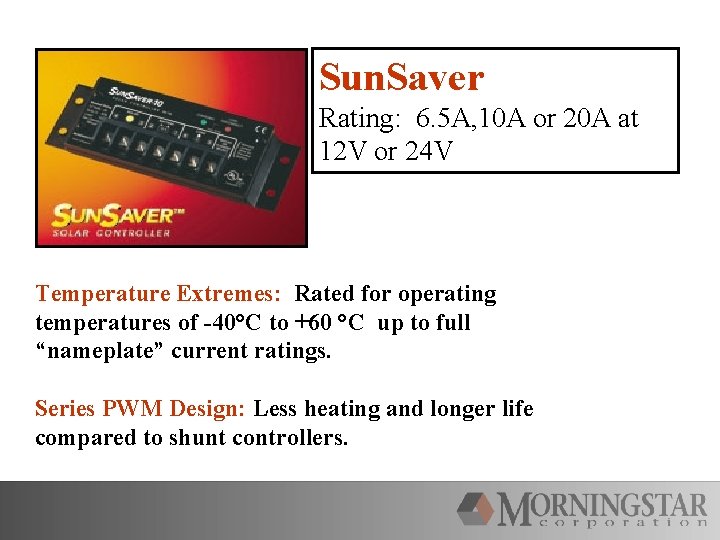 Sun. Saver Rating: 6. 5 A, 10 A or 20 A at 12 V