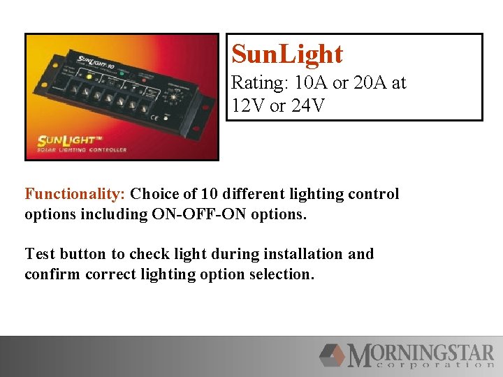 Sun. Light Rating: 10 A or 20 A at 12 V or 24 V