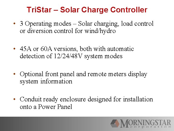 Tri. Star – Solar Charge Controller • 3 Operating modes – Solar charging, load