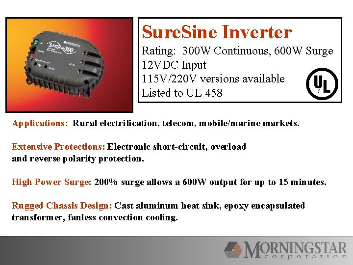 Sure. Sine Inverter Rating: 300 W Continuous, 600 W Surge 12 VDC Input 115