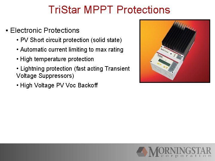 Tri. Star MPPT Protections • Electronic Protections • PV Short circuit protection (solid state)