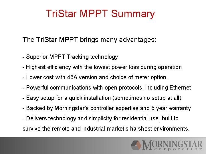 Tri. Star MPPT Summary The Tri. Star MPPT brings many advantages: - Superior MPPT