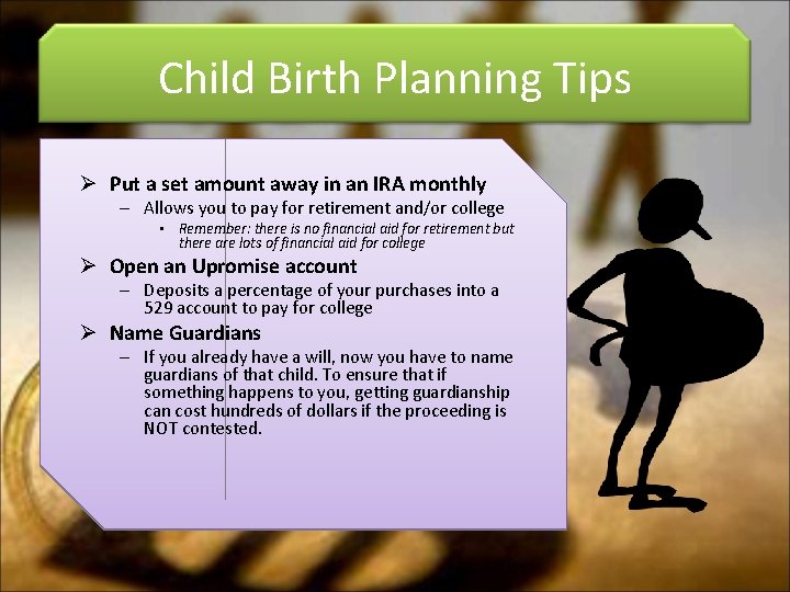 Child Birth Planning Tips Ø Put a set amount away in an IRA monthly