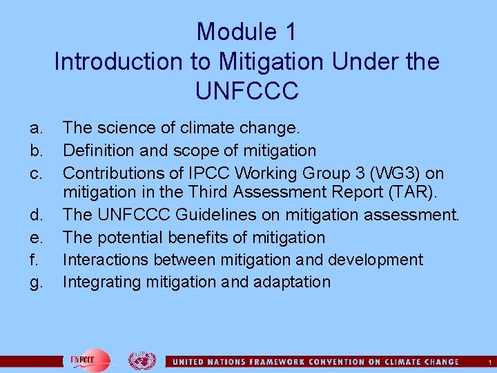 Module 1 Introduction to Mitigation Under the UNFCCC a. b. c. d. e. f.