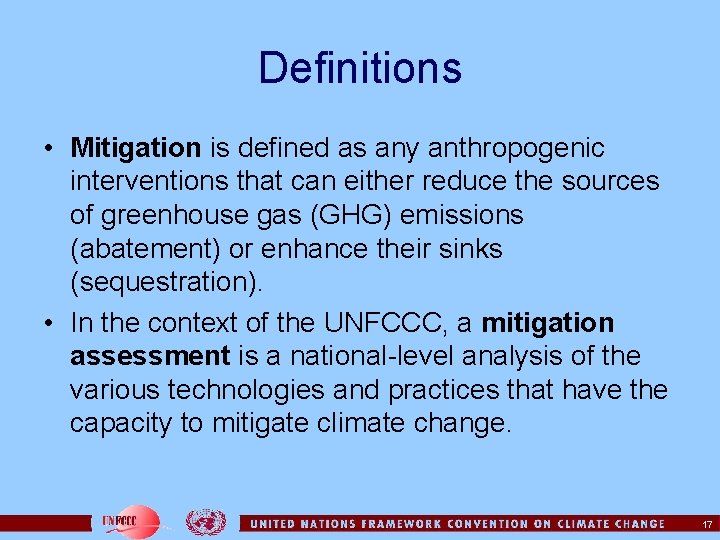 Definitions • Mitigation is defined as any anthropogenic interventions that can either reduce the