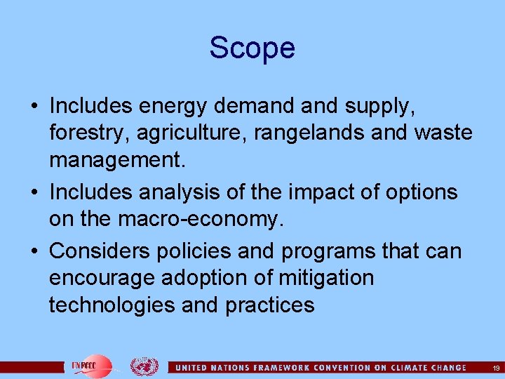 Scope • Includes energy demand supply, forestry, agriculture, rangelands and waste management. • Includes
