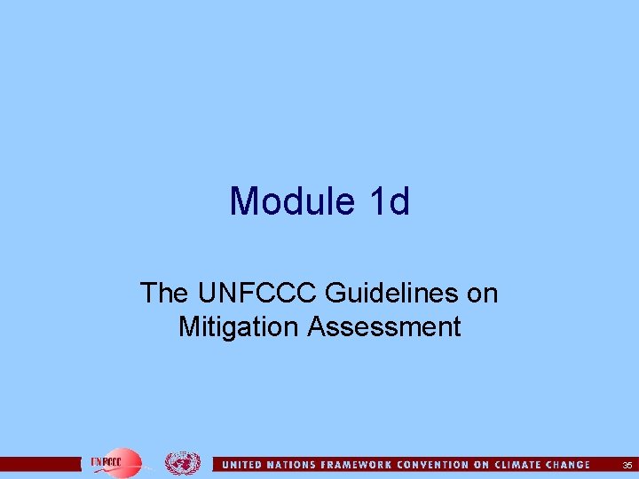 Module 1 d The UNFCCC Guidelines on Mitigation Assessment 35 