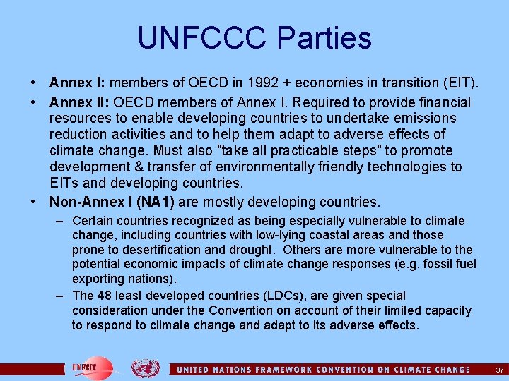 UNFCCC Parties • Annex I: members of OECD in 1992 + economies in transition