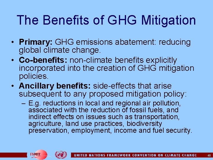 The Benefits of GHG Mitigation • Primary: GHG emissions abatement: reducing global climate change.