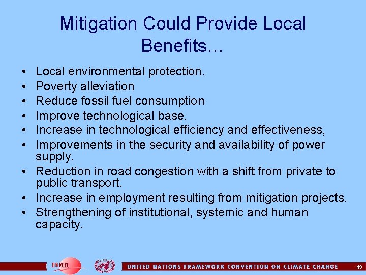 Mitigation Could Provide Local Benefits… • • • Local environmental protection. Poverty alleviation Reduce