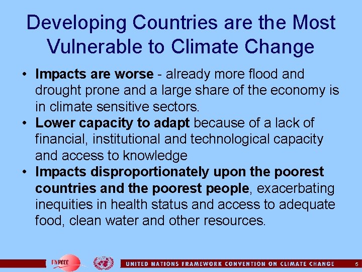 Developing Countries are the Most Vulnerable to Climate Change • Impacts are worse -