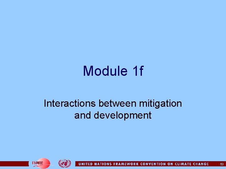 Module 1 f Interactions between mitigation and development 53 
