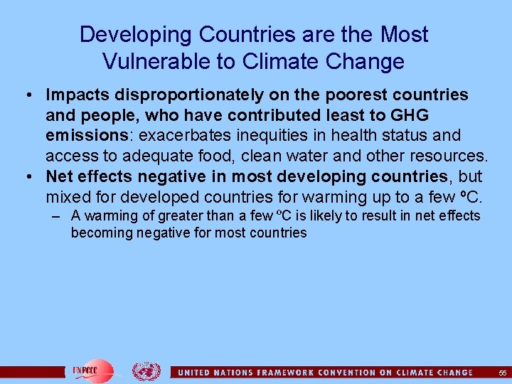 Developing Countries are the Most Vulnerable to Climate Change • Impacts disproportionately on the