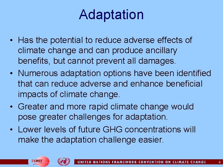 Adaptation • Has the potential to reduce adverse effects of climate change and can