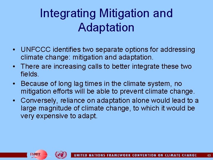 Integrating Mitigation and Adaptation • UNFCCC identifies two separate options for addressing climate change: