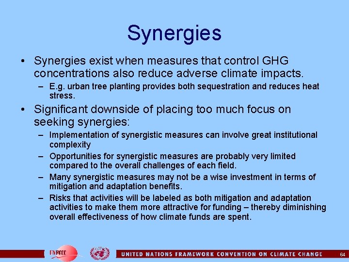 Synergies • Synergies exist when measures that control GHG concentrations also reduce adverse climate
