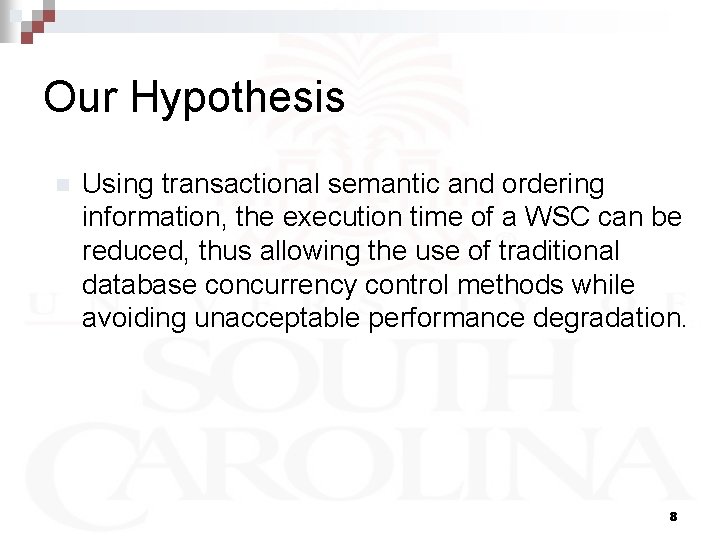 Our Hypothesis n Using transactional semantic and ordering information, the execution time of a