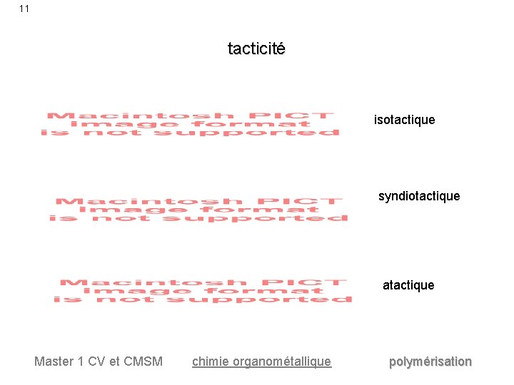 11 tacticité isotactique syndiotactique atactique Master 1 CV et CMSM chimie organométallique polymérisation 