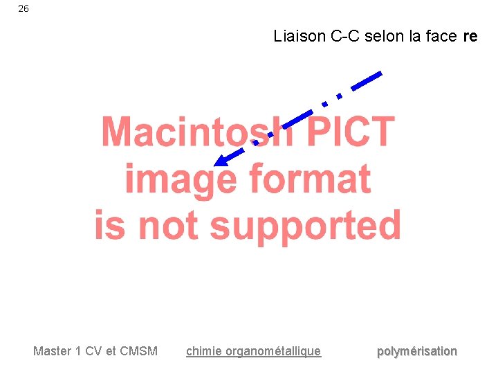 26 Liaison C-C selon la face re Master 1 CV et CMSM chimie organométallique