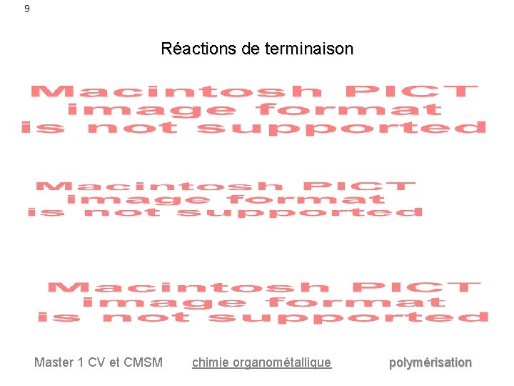 9 Réactions de terminaison Master 1 CV et CMSM chimie organométallique polymérisation 