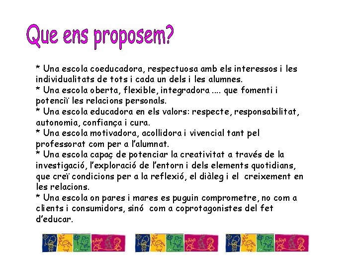 * Una escola coeducadora, respectuosa amb els interessos i les individualitats de tots i