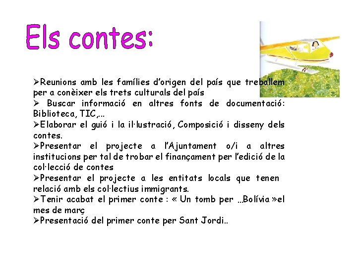 ØReunions amb les famílies d’origen del país que treballem per a conèixer els trets