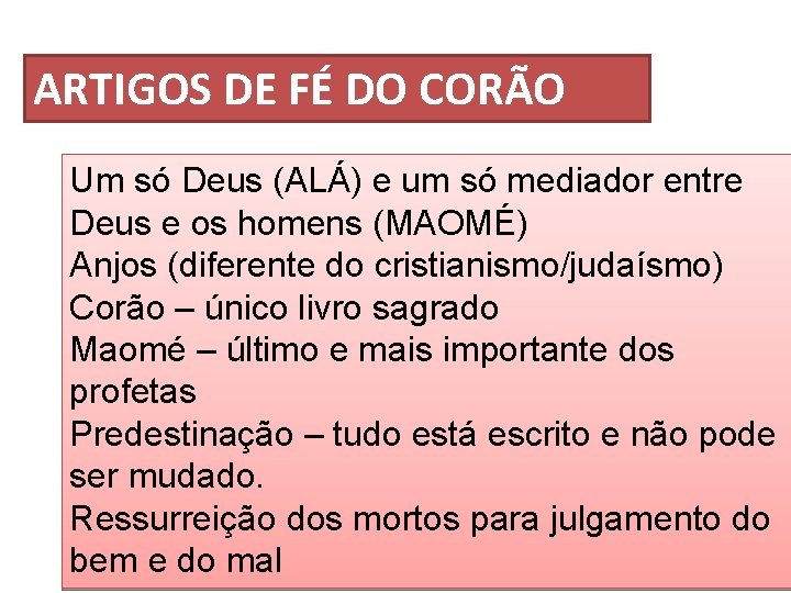 ARTIGOS DE FÉ DO CORÃO Um só Deus (ALÁ) e um só mediador entre