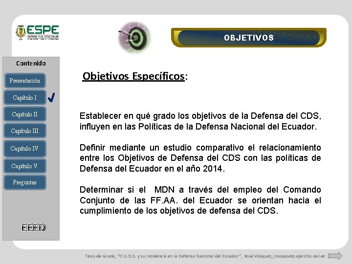 OBJETIVOS Contenido Presentación Objetivos Específicos: Capítulo III Capítulo IV Capítulo V Preguntas Establecer en