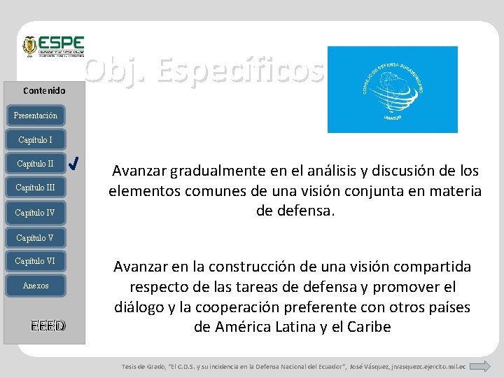Contenido Obj. Específicos Presentación Capítulo III Capítulo IV Avanzar gradualmente en el análisis y