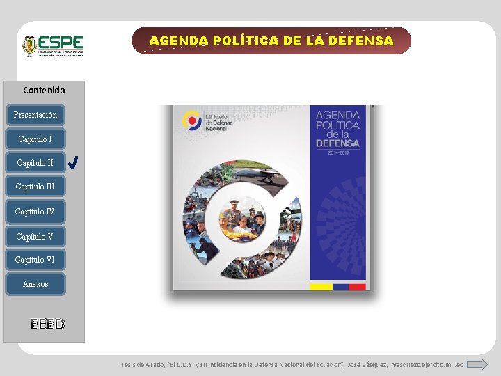 AGENDA POLÍTICA DE LA DEFENSA Contenido Presentación Capítulo III Capítulo IV Capítulo VI Anexos