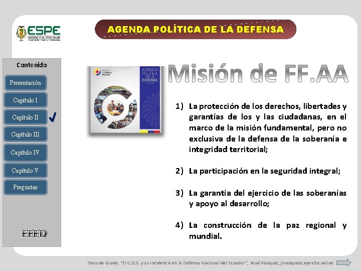 AGENDA POLÍTICA DE LA DEFENSA Contenido Presentación Capítulo IV 1) La protección de los