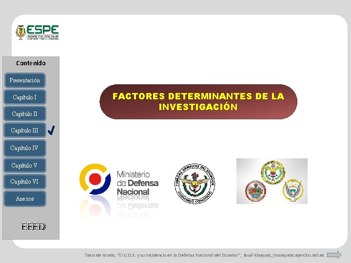 Contenido Presentación Capítulo II FACTORES DETERMINANTES DE LA INVESTIGACIÓN Capítulo III Capítulo IV Capítulo