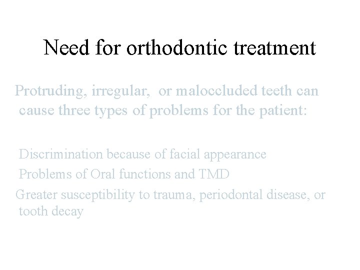 Need for orthodontic treatment Protruding, irregular, or maloccluded teeth can cause three types of Need for orthodontic treatment Protruding, irregular, or maloccluded teeth can cause three types of