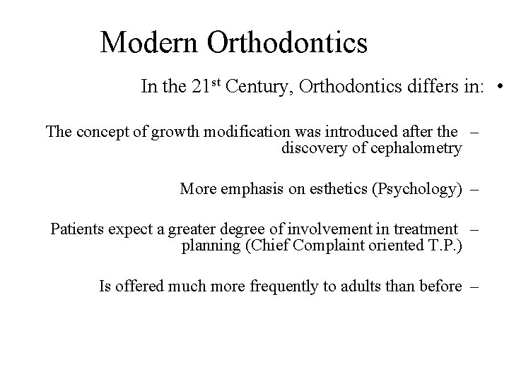 Modern Orthodontics In the 21 st Century, Orthodontics differs in: • The concept of Modern Orthodontics In the 21 st Century, Orthodontics differs in: • The concept of