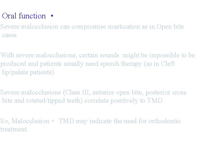 Oral function • Need for orthodontic treatment Severe malocclusion can compromise mastication as in Oral function • Need for orthodontic treatment Severe malocclusion can compromise mastication as in
