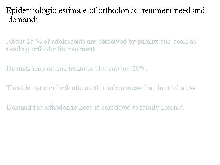 Epidemiologic estimate of orthodontic treatment need and demand: Need for orthodontic treatment About 35 Epidemiologic estimate of orthodontic treatment need and demand: Need for orthodontic treatment About 35